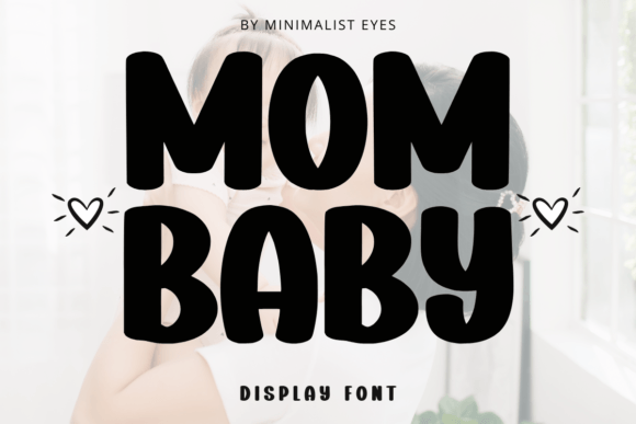 Mom Baby: A Bold Display Font for Eye-Catching Designs